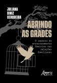 Abrindo As Grades: O impacto do Encarceramento Feminino Nas Relações Familiares (eBook, ePUB)