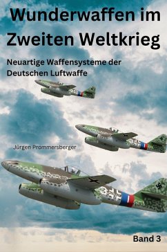 Cover Wunderwaffen im Zweiten Weltkrieg - Band 3 (eBook, ePUB)
