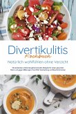 Divertikulitis Kochbuch - Natürlich wohlfühlen ohne Verzicht: Die leckersten entzündungshemmenden Rezepte für einen gesunden Darm und gegen Blähungen, Durchfall, Verstopfung und Bauchschmerzen (eBook, ePUB)