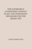 THE EXTREMELY CONDENSED ASSAULT PLAYS AND ENIGMATIC EPIGRAMS FOR THE SMART SET (eBook, ePUB)