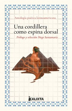 UNA CORDILLERA COMO ESPINA DORSAL (eBook, ePUB) - Storni, Alfonsina; Obeso, Candelario; Vallejo, Cesar; Zamudio, Adela; Urquiza, Concha; Agustini, Delmira; Silva, José Asunción; Martí, José; Borrero, Juana