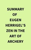 Summary of Eugen Herrigel's Zen in the Art of Archery (eBook, ePUB)