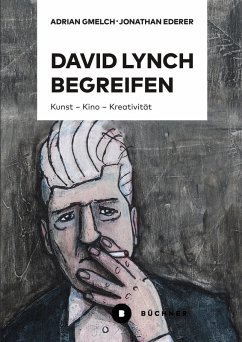 David Lynch begreifen (eBook, PDF) - Ederer, Jonathan; Gmelch, Adrian