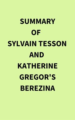 Summary of Sylvain Tesson and Katherine Gregor's Berezina (eBook, ePUB) - IRB Media