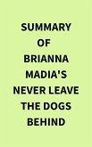 Summary of Brianna Madia's Never Leave the Dogs Behind (eBook, ePUB)