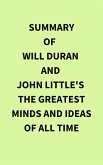 Summary of Will Duran and John Little's The Greatest Minds and Ideas of All Time (eBook, ePUB)