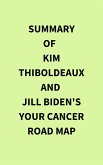 Summary of Kim Thiboldeaux and Jill Biden's Your Cancer Road Map (eBook, ePUB)