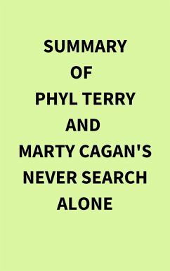 Summary of Phyl Terry and Marty Cagan's Never Search Alone (eBook, ePUB) - IRB Media