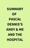 Summary of Pascal Dennis's Andy & Me and the Hospital (eBook, ePUB)