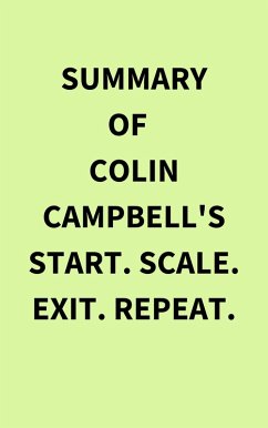 Summary of Colin Campbell's Start. Scale. Exit. Repeat. (eBook, ePUB) - IRB Media