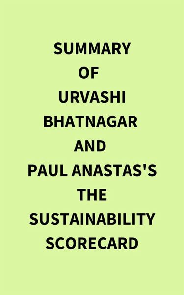 Summary of Urvashi Bhatnagar and Paul Anastas's The Sustainability Scorecard (eBook, ePUB)