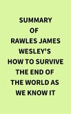 Summary of Rawles James Wesley's How to Survive The End Of The World As We Know It (eBook, ePUB)