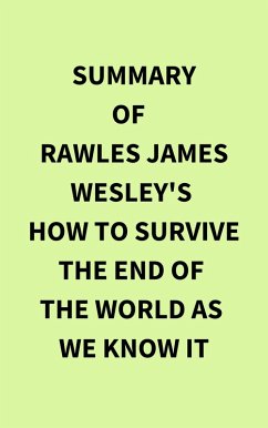 Summary of Rawles James Wesley's How to Survive The End Of The World As We Know It (eBook, ePUB) - IRB Media