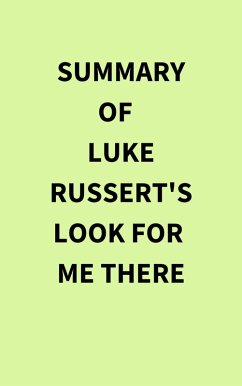 Summary of Luke Russert's Look for Me There (eBook, ePUB) - IRB Media