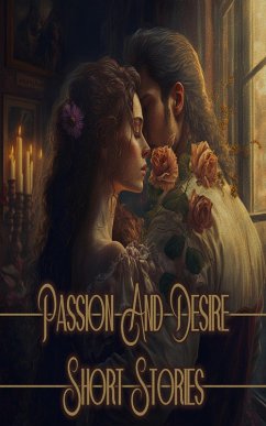 Love Stories - Passion & Desire (eBook, ePUB) - Lawrence, D H; Heywood, Eliza; Mansfield, Katherine