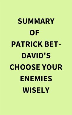 Cover Summary of Patrick Bet-David's Choose Your Enemies Wisely (eBook, ePUB)