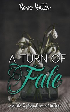 A Turn of Fate: A Pride and Prejudice Variation (eBook, ePUB) - Yates, Rose