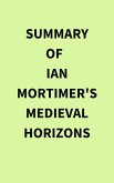 Summary of Ian Mortimer's Medieval Horizons (eBook, ePUB)
