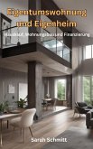 Eigentumswohnung und Eigenheim, Hauskauf, Wohnungsbau und Finanzierung (eBook, ePUB)