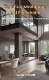 Eigentumswohnung und Eigenheim, Hauskauf, Wohnungsbau und Finanzierung (eBook, ePUB) Eigentumswohnung und Eigenheim, Hauskauf, Wohnungsbau und Finanzierung (eBook, ePUB)