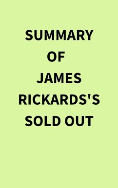 Summary of James Rickards's Sold Out (eBook, ePUB) - IRB Media