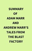 Summary of Adam Marr and Andrew Marr's Tales from the Blast Factory (eBook, ePUB)