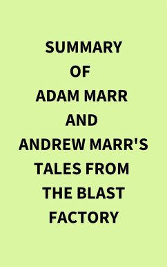 Cover Summary of Adam Marr and Andrew Marr's Tales from the Blast Factory (eBook, ePUB)