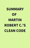 Summary of Martin Robert C.'s Clean Code (eBook, ePUB)