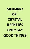 Summary of Crystal Hefner's Only Say Good Things (eBook, ePUB)
