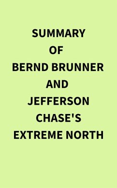 Summary of Bernd Brunner and Jefferson Chase's Extreme North (eBook, ePUB) - IRB Media