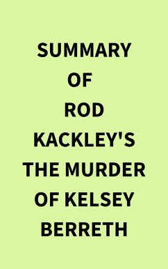 Summary of Rod Kackley's The Murder of Kelsey Berreth (eBook, ePUB) - IRB Media