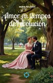 Amor en tiempos de revolución (eBook, ePUB) Amor en tiempos de revolución (eBook, ePUB)