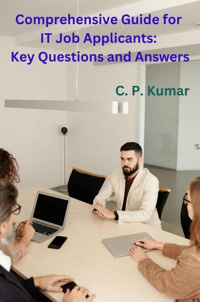 Comprehensive Guide for IT Job Applicants: Key Questions and Answers (eBook, ePUB) Comprehensive Guide for IT Job Applicants: Key Questions and Answers (eBook, ePUB)