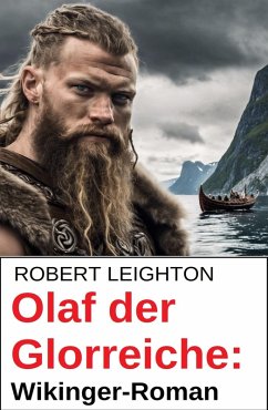 Olaf der Glorreiche: Wikinger-Roman (eBook, ePUB) - Leighton, Robert