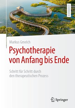 Psychotherapie von Anfang bis Ende (eBook, PDF) - Gmelch, Markus