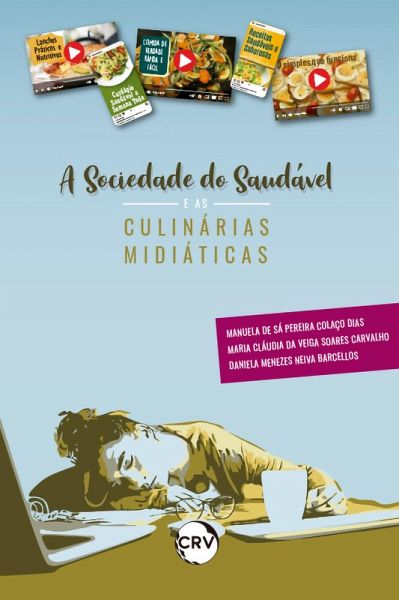A sociedade do saudável e as culinárias midiáticas (eBook, ePUB) A sociedade do saudável e as culinárias midiáticas (eBook, ePUB)