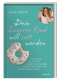 Dein Inneres Kind will satt werden (eBook, ePUB) Dein Inneres Kind will satt werden (eBook, ePUB)