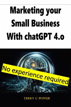 Marketing Your Small Business with ChatGPT (eBook, ePUB) - Power, Terry C