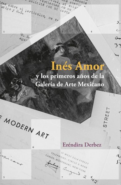 Inés Amor y los primeros años de la Galería de Arte Mexicano (eBook, ePUB) Inés Amor y los primeros años de la Galería de Arte Mexicano (eBook, ePUB)