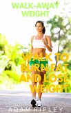 Walk-Away Weight: Walk to Burn Fat and Lose Weight (eBook, ePUB)