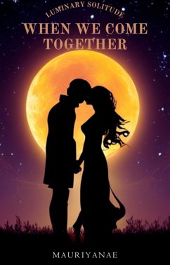 Cover Luminary Solitude: When We Come Together (eBook, ePUB)