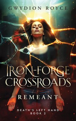 Iron-Forge Crossroads: Remeant (Death's Left Hand, #2) (eBook, ePUB) - Royce, Gwydion