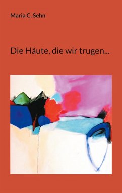 Cover Die Häute, die wir trugen... (eBook, ePUB)