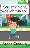 Sag mir nicht, was ich tun soll! (German) (eBook, ePUB)