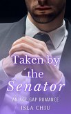 Taken by the Senator: An Age Gap Romance (eBook, ePUB) Taken by the Senator: An Age Gap Romance (eBook, ePUB)