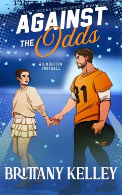 Against The Odds: A Spicy Second Chance Sports Romance (Wilmington Football, #3) (eBook, ePUB) - Kelley, Brittany