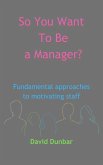 So You Want To Be a Manager? (eBook, ePUB)