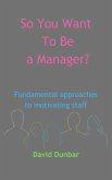 So You Want To Be a Manager? (eBook, ePUB) So You Want To Be a Manager? (eBook, ePUB)