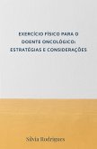 EXERCÍCIO FÍSICO PARA O DOENTE ONCOLÓGICO: ESTRATÉGIAS E CONSIDERAÇÕES (eBook, ePUB)