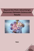 Beyond the Pitch: Advertising's Disconnect Between Science and Results